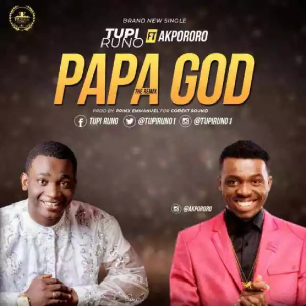 Tupi Runo - Papa God (Remix) Ft. Akpororo